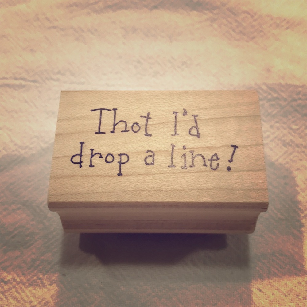 “Thot I’d drop a line!” Rubber stamp